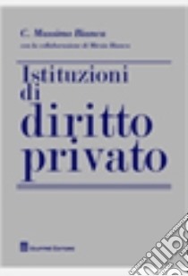 Istituzioni di diritto privato libro di Bianca Cesare M.; Bianca Mirzia