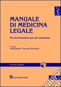 Manuale di medicina legale. Per una formazione, per una conoscenza. Con CD-ROM libro di De Ferrari F. (cur.); Palmieri L. (cur.)