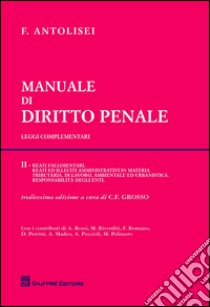 Manuale di diritto penale. Leggi complementari. Vol. 2 libro di Antolisei Francesco; Grosso C. F. (cur.)