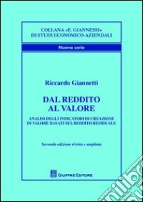 Dal reddito al valore. Analisi degli indicatori di creazione di valore basati sul reddito residuale libro di Giannetti Riccardo