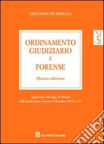 Ordinamento giudiziario e forense libro di Scarselli Giuliano