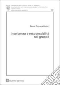 Insolvenza e responsabilità nel gruppo libro di Adiutori Anna R.