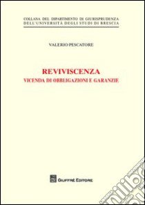 Reviviscenza. Vicenda di obbligazioni e garanzie libro di Pescatore Valerio