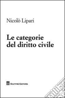 Le categorie del diritto civile libro di Lipari Nicolò