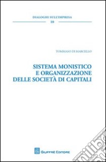 Sistema monistico e organizzazione delle società di capitali libro