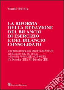 La riforma della redazione del bilancio di esercizio e del bilancio consolidato libro di Sottoriva Claudio