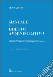 Manuale di diritto amministrativo libro di Casetta Elio