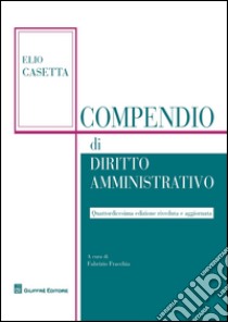 Compendio di diritto amministrativo libro di Casetta Elio