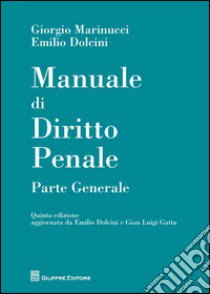 Manuale di diritto penale. Parte generale libro di Marinucci Giorgio; Dolcini Emilio