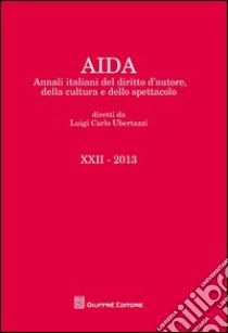 Aida. Annali italiani del diritto d'autore, della cultura e dello spettacolo (2013) libro di Ubertazzi L. C. (cur.)