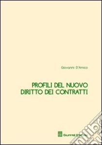 Profili del nuovo diritto dei contratti libro di D'Amico Giovanni