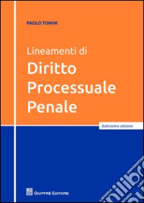 Lineamenti di diritto processuale penale libro di Tonini Paolo