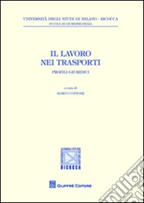 Il lavoro nei trasporti. Profili giuridici libro di Cottone M. (cur.)