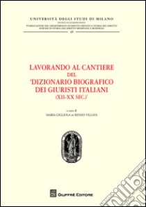 Lavorando al cantiere del «Dizionario biografico dei giuristi italiani (XII-XX sec.)» libro di Di Renzo Villata M. G. (cur.)