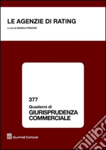 Le agenzie di rating. Atti del Convegno (Salerno, 8-9 novembre 2012) libro di Principe A. (cur.)