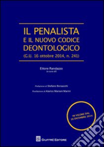 Il penalista e il nuovo codice deontologico libro di Randazzo E. (cur.)