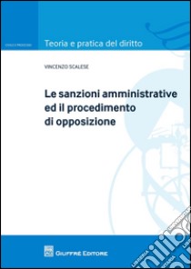 Le sanzioni amministrative ed il procedimento di opposizione libro di Scalese Vincenzo