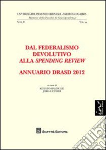 Annuario DRASD 2012. Dal federalismo devolutivo alla spending review libro di Luther J. (cur.); Balduzzi R. (cur.)