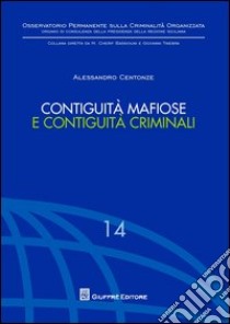 Contiguità mafiose e contiguità criminali libro di Centonze Alessandro