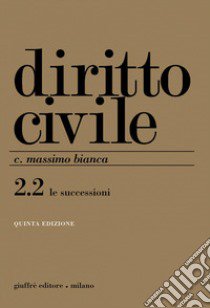 Diritto civile. Vol. 2/2: Le successioni libro di Bianca Cesare Massimo