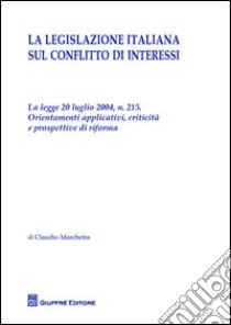 La legislazione italiana sul conflitto di interessi libro di Marchetta Claudio