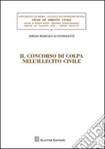 Il concorso di colpa nell'illecito civile libro di Marullo di Condojanni Sergio