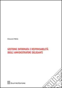 Gestione informata e responsabilità degli amminitratori deleganti libro di Mollo Giovanni