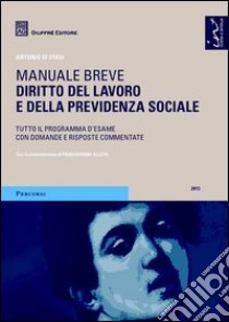 Diritto del lavoro e della previdenza sociale. Manuale breve. Tutto il programma d'esame con domande e risposte commentate libro di Di Stasi Antonio