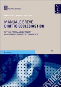 Diritto ecclesiastico. Manuale breve. Tutto il programma d'esame con domande e risposte commentate libro di Chizzoniti Antonio G. - Vitali Enrico