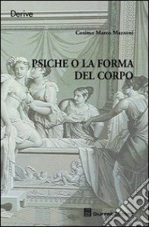 Psiche o la forma del corpo libro di Mazzoni Cosimo Marco