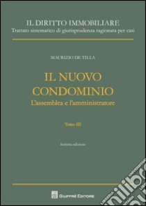 Il nuovo condominio. Vol. 3 libro di De Tilla Maurizio