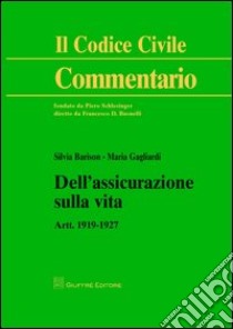 Dell'assicurazione sulla vita. Artt. 1919-1927 libro di Gagliardi Maria; Barison Silvia