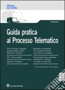 Guida pratica al processo telematico libro di Della Costanza Paolo - Gargano Nicola