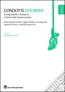 Condotte estorsive libro di Macrillò A. (cur.)