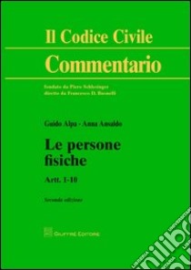 Le persone fisiche. Artt. 1-10 libro di Ansaldo Anna; Alpa Guido