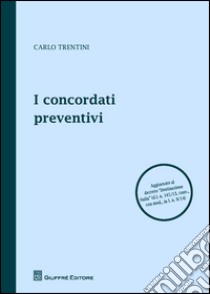 I concordati preventivi libro di Trentini Carlo