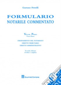 Formulario notarile commentato. Con CD-ROM. Vol. 1 libro di Petrelli Gaetano