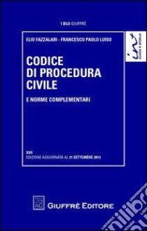 Codice di procedura civile e norme complementari libro di Fazzalari Elio; Luiso Francesco Paolo