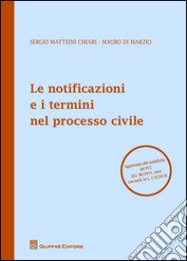 Le notificazioni e i termini nel processo civile libro di Matteini Chiari Sergio; Di Marzio Mauro