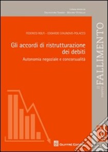 Gli accordi di ristrutturazione dei debiti. Autonomia negoziale e concorsualità libro di Rolfi Federico; Staunovo Polacco Edoardo