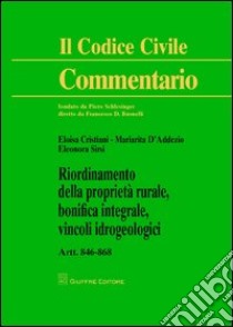 Riordinamento della proprietà rurale, bonifica integrale, vincoli idrogeologici. Artt. 846-868 libro di Cristiani Eloisa; D'Addezio Mariarita; Sirsi Eleonora