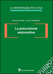 La prescrizione assicurativa libro di Pafumi Milena; Spagnolo Santo