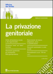 La privazione genitoriale libro di Rossi Rita