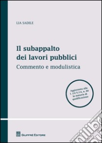 Il subappalto dei lavori pubblici libro di Sadile Lia