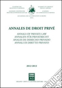 Annales de droit privé-Annali di diritto privato 2012-2013. Ediz. bilingue libro di Gandolfi G. (cur.)