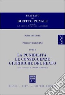 Trattato di diritto penale. Parte generale. Vol. 2: La punibilità. Le conseguenze giuridiche del reato libro di Veneziani Paolo; Cristillo Antonio