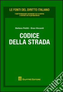 Codice della strada libro di Petitti S. (cur.); Vincenti E. (cur.)