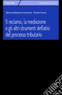 Il reclamo, la mediazione e gli altri strumenti deflativi del processo tributario libro di Giacalone Daniele; Fanara Renato