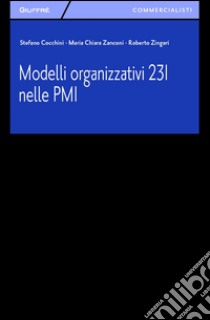 Modelli organizzativi 231 nelle PMI libro di Cocchini Stefano; Zanconi M. Chiara; Zingari Roberto