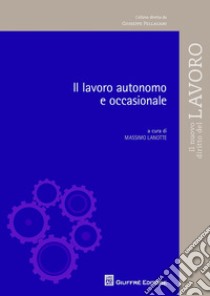 Lavoro autonomo e occasionale libro di Lanotte M. (cur.)